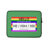 Hello My Pronouns Are He / Him / His Laptop Sleeve
